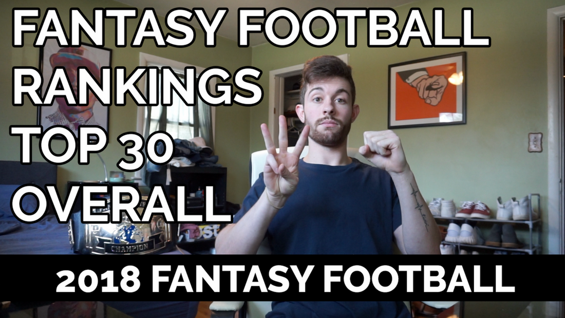 2018 Fantasy Football Rankings - Top 30 Overall | April 2018