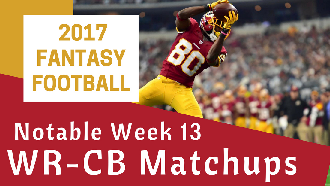 Fantasy Football Week 13 - Notable WR/CB Matchups