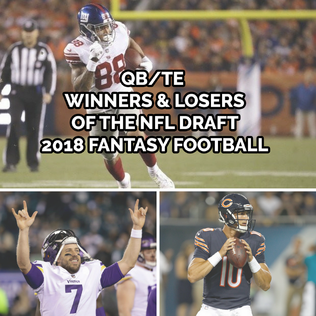 Fantasy Football Winners & Losers from the NFL Draft - QB & TE Edition | 2018 Fantasy Football
