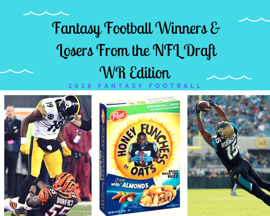 Fantasy Football Winners & Losers from the NFL Draft - WR Edition | 2018 Fantasy Football