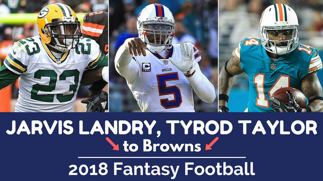 Jarvis Landry, Tyrod Taylor Traded to Cleveland Browns | 2018 Fantasy Football