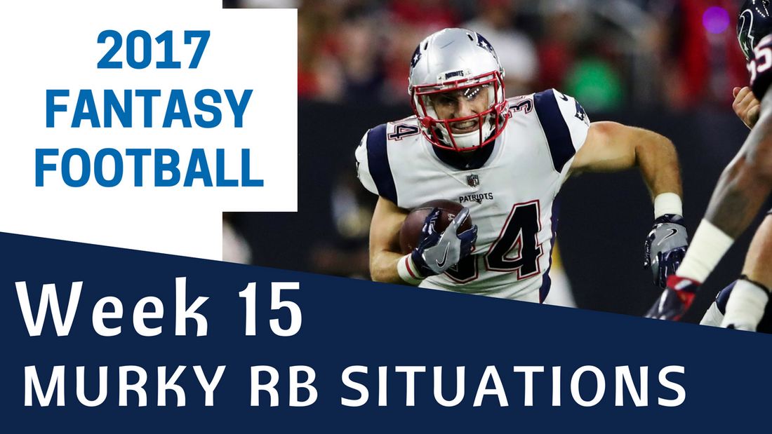 Fantasy Football Week 15 - Murky RB Situations