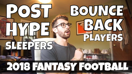 Top Post Hype Sleepers/Bounce Back Players | 2018 Fantasy Football