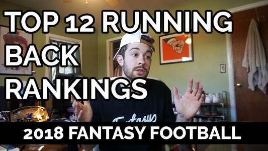 2018 Fantasy Football - Top 12 (Early) RB Rankings