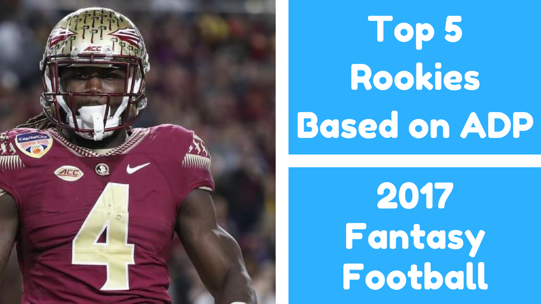 Top 5 Rookies for 2017 Fantasy Football - Based on Value/ADP