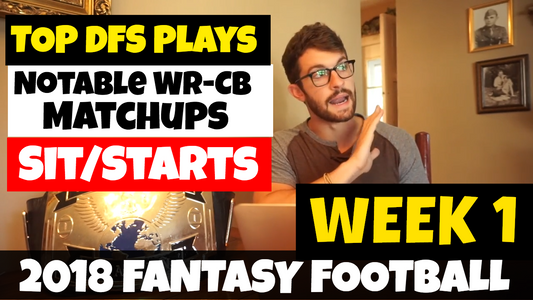 2018 Fantasy Football Week 1 DraftKings/Fanduel Lineups | WR-CB Matchups | Sit/Starts