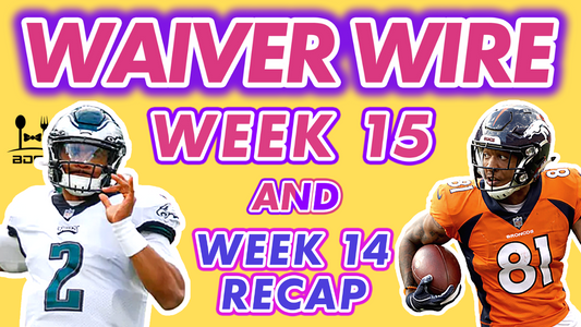 Week 15 Waiver Wire + Week 14 Recap