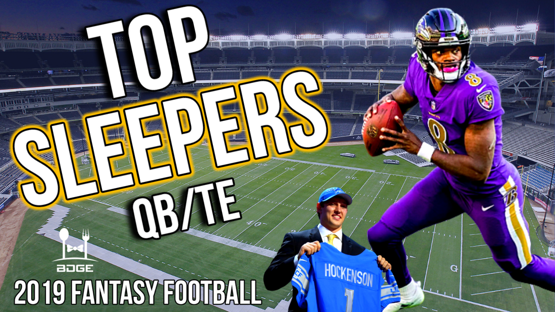 Top Sleepers at Quarterback & Tight End in 2019 Fantasy Football